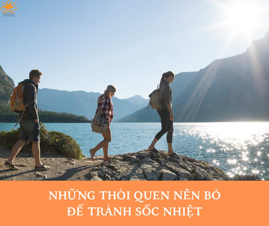 THÓI QUEN NÊN BỎ ĐỂ TRÁNH SỐC NHIỆT